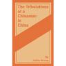 The Tribulations of a Chinaman in China