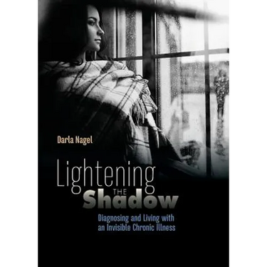 Lightening the Shadow: Diagnosing and Living with an Invisible Chronic Illness
