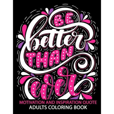 Motivation and Inspiration Quotes: Adult Coloring Book Positive & Uplifting Quotes for women, men, teen and girls