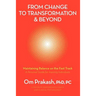 From Change to Transformation and Beyond: Maintaining Balance on the Fast Track of Life