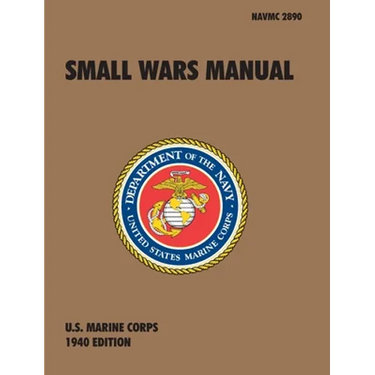 Small Wars Manual: The Official U.S. Marine Corps Field Manual, 1940 Revision
