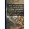 Aids in Drawing and Design for Teachers and Students