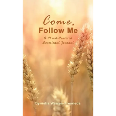 Come, Follow Me (A Christ-Centered Devotional Journal)