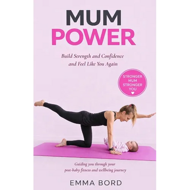 Mum Power: Build Strength and Confidence and Feel Like You Again