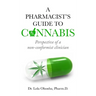 A PHARMACIST'S GUIDE to CANNABIS: Perspective of a non-conformist clinician