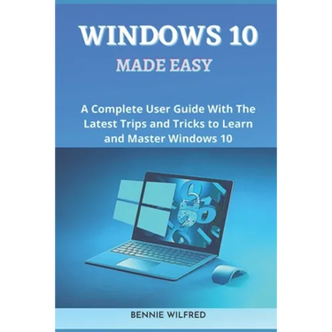 Windows 10 Made Easy: A complete user guide with the latest trips and tricks to learn and master windows 10