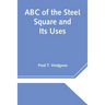 ABC of the Steel Square and Its Uses