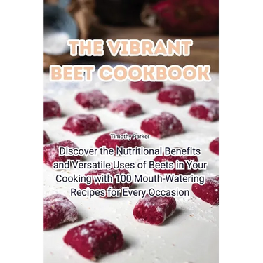 The Vibrant Beet Cookbook