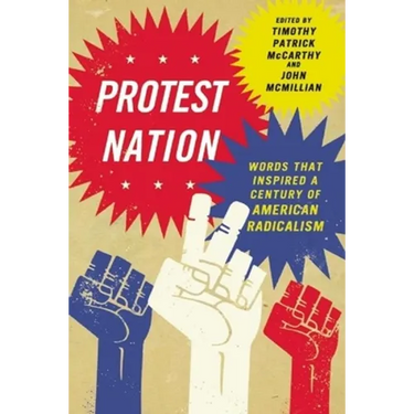 Protest Nation: Words That Inspired a Century of American Radicalism