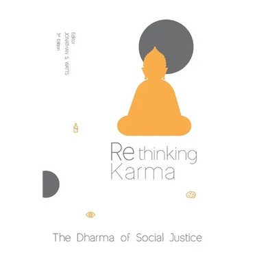 Rethinking Karma: The Dharma of Social Justice