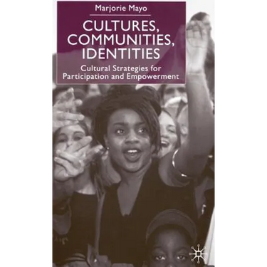 Cultures, Communities, Identities: Cultural Strategies for Participation and Empowerment