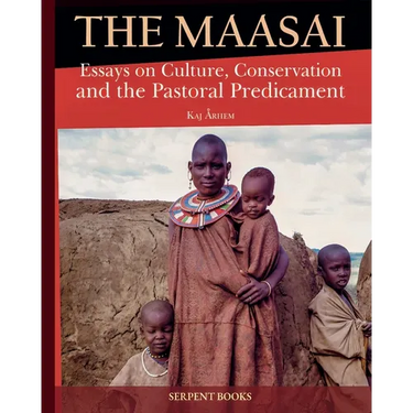 The Maasai - Essays on Culture, Conservation, and the Pastoral Predicament