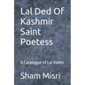 Lal Ded Of Kashmir Saint Poetess: A Catalogue of Lal Vakhs