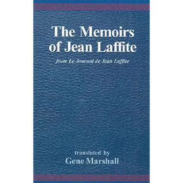 The Memoirs of Jean Laffite: From Le Journal de Jean Laffite