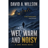 Wet, Warm and Noisy