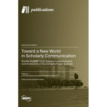 Toward a New World in Scholarly Communication: The 9th PUBMET2022 Conference on Scholarly Communication in the Context of Open Science