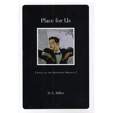 Place for Us: Essay on the Broadway Musical