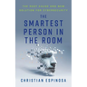 The Smartest Person in the Room: The Root Cause and New Solution for Cybersecurity
