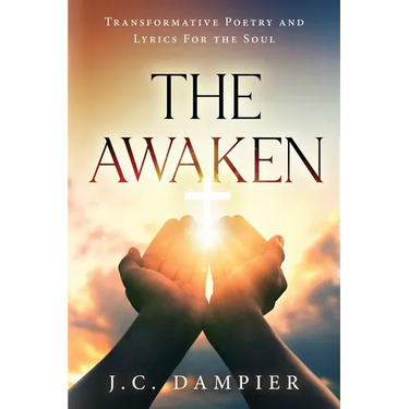 The Awaken: Transformative Poetry and Lyrics for the Soul