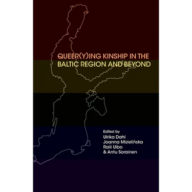 Queer(y)ing Kinship in the Baltic Region and Beyond