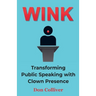 Wink: Transforming Public Speaking with Clown Presence