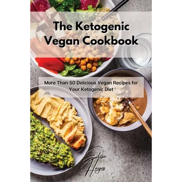 The Ketogenic Vegan Cookbook: More Than 50 Delicious Vegan Recipes for Your Ketogenic Diet