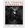 We Travel Towards It