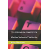 College English: Composition: What Your Textbook Isn't Teaching You