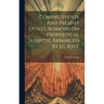 Coming Events And Present Duties, Sermons On Prophetical Subjects, Arranged By J.c. Ryle