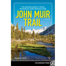 John Muir Trail: The Essential Guide to Hiking America's Most Famous Trail