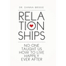 Relationships: No One Taught Us How to Live Happily Ever After