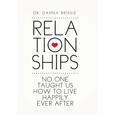 Relationships: No One Taught Us How to Live Happily Ever After