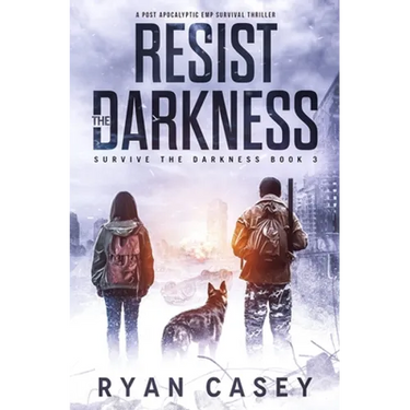 Resist the Darkness: A Post Apocalyptic EMP Survival Thriller