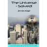 The Universe - Solved!