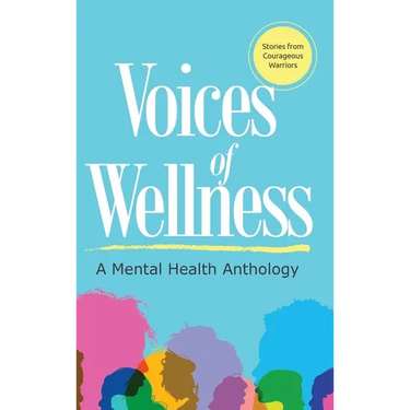 Voices of Wellness: A Mental Health Anthology