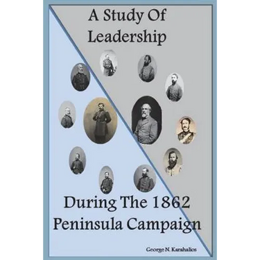 A Study Of Leadership During The 1862 Peninsula Campaign