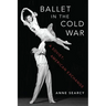 Ballet in the Cold War: A Soviet-American Exchange