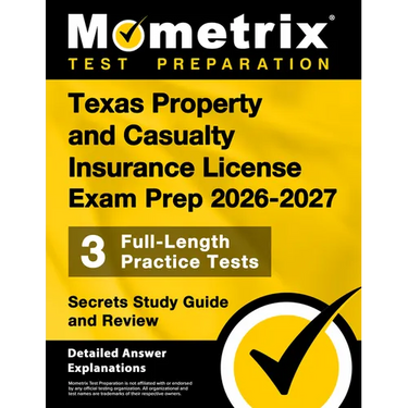 Texas Property and Casualty Insurance License Exam Prep 2026-2027 - 3 Full-Length Practice Tests, Secrets Study Guide and Review: [Detailed Answer Exp