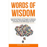 Words of Wisdom: Inspirational Quotes and Thoughts on Optimism, Success, Fear, Overcoming Failure, Persistence, and Resilience that Wil