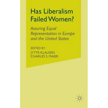 Has Liberalism Failed Women?: Assuring Equal Representation in Europe and the United States