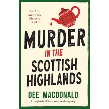 Murder in the Scottish Highlands: A completely addictive cozy murder mystery
