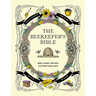 The Beekeeper's Bible: Bees, Honey, Recipes & Other Home Uses