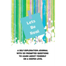 Lets Be Real: A Self-Exploration Journal with 101 Prompted Questions to Learn About Yourself on a Deeper Level