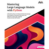 Mastering Large Language Models with Python