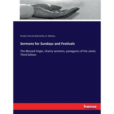 Sermons for Sundays and Festivals: The Blessed Virgin, charity sermons, panegyrics of the saints. Third Edition