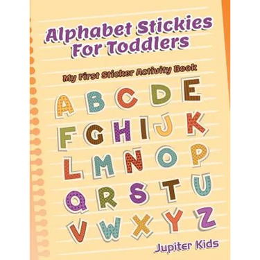 Alphabet Stickies For Toddlers: My First Sticker Activity Book