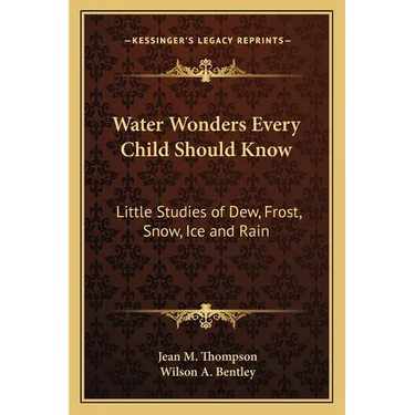 Water Wonders Every Child Should Know: Little Studies of Dew, Frost, Snow, Ice and Rain