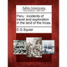 Peru: incidents of travel and exploration in the land of the Incas.