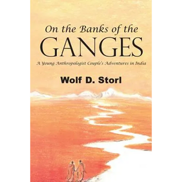 On the Banks of the Ganges: A Young Anthropologist Couple's Adventures in India