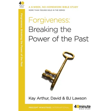 Forgiveness: Breaking the Power of the Past